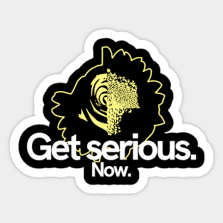 Get serious, now. Sticker